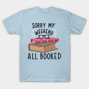 sorry my weekend is all booked T-Shirt